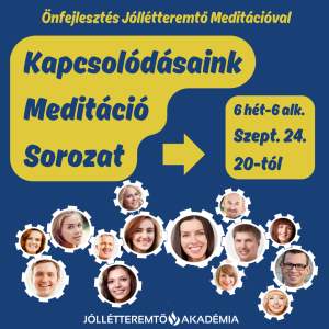 Kapcsolódásaink Meditáció Sorozat 1-6. rész